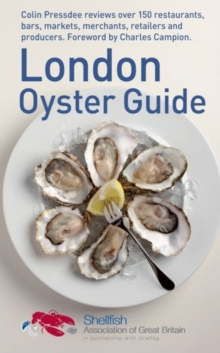 The London Oyster Guide : Colin Presdee Selects the Best Places to Enjoy Oysters Across the Capital