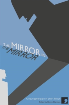 The Mirror in the Mirror : New Perspectives in Short Fiction, Paperback / softback Book The Mirror in the Mirror : New Perspectives in Short Fiction, Paperback / softback Book