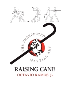 Raising Cane : The Unexpected Martial Art