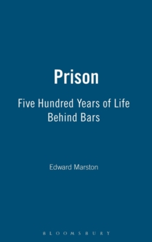 Prison : Five Hundred Years of Life Behind Bars, Hardback Book Prison : Five Hundred Years of Life Behind Bars, Hardback Book