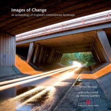 Images of Change : An Archaeology of England's Contemporary Landscape, Hardback Book Images of Change : An Archaeology of England's Contemporary Landscape, Hardback Book