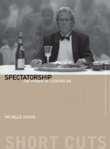 Spectatorship - The Power of Looking On, Paperback / softback Book Spectatorship - The Power of Looking On, Paperback / softback Book