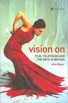 Vision On - Film, Television, and the Arts in Britain, Paperback / softback Book Vision On - Film, Television, and the Arts in Britain, Paperback / softback Book
