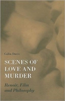 Scenes of Love and Murder - Renoir, Film and Philosophy, Paperback / softback Book Scenes of Love and Murder - Renoir, Film and Philosophy, Paperback / softback Book