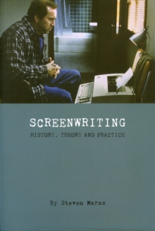 Screeenwriting - History, Theory and Practice, Paperback / softback Book Screeenwriting - History, Theory and Practice, Paperback / softback Book