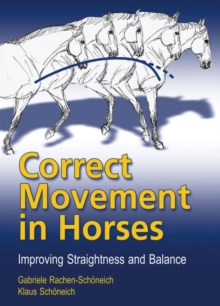 Correct Movement in Horses : Improving Straightness and Balance, Hardback Book Correct Movement in Horses : Improving Straightness and Balance, Hardback Book