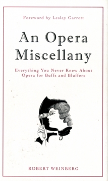 An Opera Miscellany : Everything You Never Knew About Opera for Buffs and Bluffers, Hardback Book An Opera Miscellany : Everything You Never Knew About Opera for Buffs and Bluffers, Hardback Book