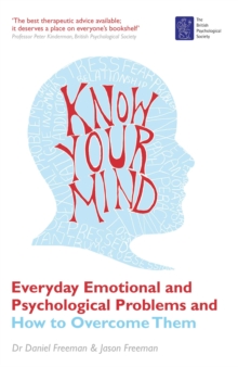Know Your Mind : Everyday Emotional and Psychological Problems and How to Overcome Them, Paperback Book Know Your Mind : Everyday Emotional and Psychological Problems and How to Overcome Them, Paperback Book
