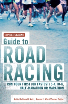 "Runner's World" Guide to Road Racing : Run Your First (or Fastest) 5-K, 10-K, Half-marathon or Marathon, Paperback Book "Runner's World" Guide to Road Racing : Run Your First (or Fastest) 5-K, 10-K, Half-marathon or Marathon, Paperback Book