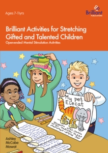 Brilliant Activities for Stretching Gifted and Talented Children : Open-ended Mental Stimulation Activities
