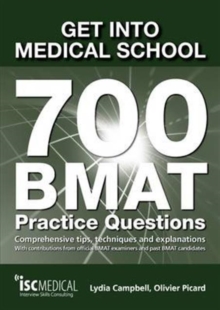 Get into Medical School - 700 BMAT Practice Questions : With Contributions from Official BMAT Examiners and Past BMAT Candidates