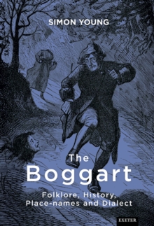 The Boggart : Folklore, History, Place-names and Dialect