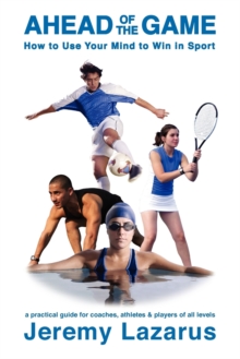 Ahead of the Game : How to Use Your Mind to Win in Sport, Paperback Book Ahead of the Game : How to Use Your Mind to Win in Sport, Paperback Book