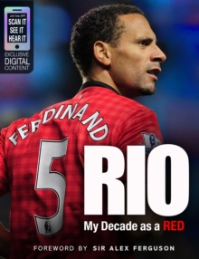 Rio : My Decade as a Red, Hardback Book Rio : My Decade as a Red, Hardback Book