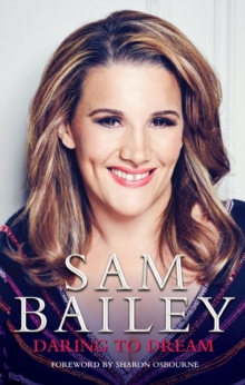 Sam Bailey - Daring to Dream : My Autobiography, Hardback Book Sam Bailey - Daring to Dream : My Autobiography, Hardback Book