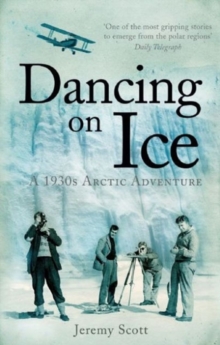 Dancing on Ice : A Stirring Tale of Adventure, Risk and Reckless Folly, Paperback Book Dancing on Ice : A Stirring Tale of Adventure, Risk and Reckless Folly, Paperback Book