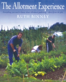 The Allotment Experience : Everything You Need to Know About Allotment Gardening - Direct from the Plot, Paperback Book The Allotment Experience : Everything You Need to Know About Allotment Gardening - Direct from the Plot, Paperback Book