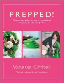 Prepped! : Gorgeous Food without the Slog - a Multi-tasking Masterpiece for Time-short Foodies, Hardback Book Prepped! : Gorgeous Food without the Slog - a Multi-tasking Masterpiece for Time-short Foodies, Hardback Book