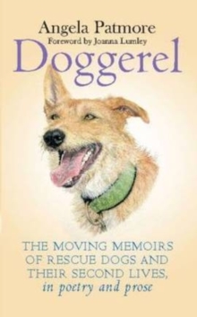 Doggerel : The Moving Memoirs of Rescue Dogs and Their Second Lives, in Poetry and Prose, Hardback Book Doggerel : The Moving Memoirs of Rescue Dogs and Their Second Lives, in Poetry and Prose, Hardback Book