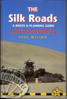 Silk Roads : A Route and Planning Guide, Paperback / softback Book Silk Roads : A Route and Planning Guide, Paperback / softback Book