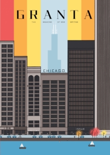 Granta 108 : Chicago, Paperback / softback Book Granta 108 : Chicago, Paperback / softback Book