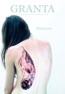 Granta 120 : Medicine, Paperback / softback Book Granta 120 : Medicine, Paperback / softback Book