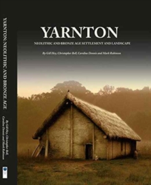 Yarnton : Neolithic and Bronze Age Settlement and Landscape, Hardback Book Yarnton : Neolithic and Bronze Age Settlement and Landscape, Hardback Book