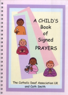 A Child's Book of Signed Prayers, Spiral bound Book A Child's Book of Signed Prayers, Spiral bound Book