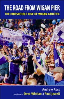 The Road from Wigan Pier : The Irresistible Rise of Wigan Athletic, Paperback Book The Road from Wigan Pier : The Irresistible Rise of Wigan Athletic, Paperback Book