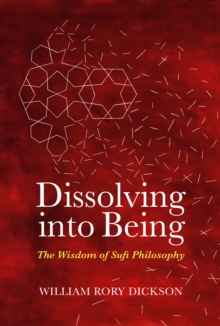 Dissolving into Being : The Wisdom of Sufi Philosophy