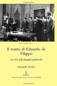 Il Teatro di Eduardo de Filippo : La Crisi della Famiglia Patriarcale, Hardback Book Il Teatro di Eduardo de Filippo : La Crisi della Famiglia Patriarcale, Hardback Book