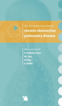 The 10-minute consultation : chronic obstructive pulmonary disease