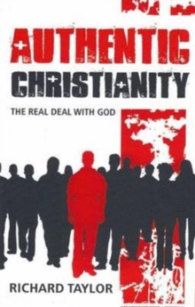 Authentic Christianity : The Real Deal with God, Paperback / softback Book Authentic Christianity : The Real Deal with God, Paperback / softback Book