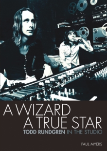 A Wizard a True Star : Todd Rundgren in the studio