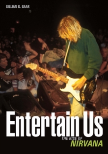 Entertain Us : The rise of Nirvana