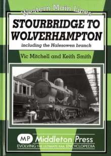 Stourbridge to Wolverhampton : Including the Halesowen Branch, Hardback Book Stourbridge to Wolverhampton : Including the Halesowen Branch, Hardback Book