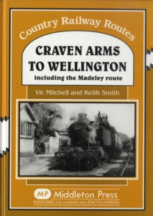 Craven Arms to Wellington : Including the Madeley Route