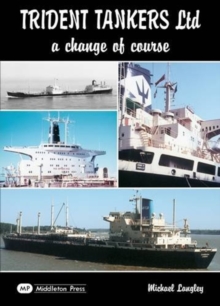 Trident Tankers Ltd : A Change of Course, Hardback Book Trident Tankers Ltd : A Change of Course, Hardback Book