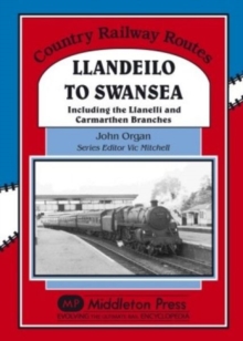 Llandeilo to Swansea : Including the Llanelli and Carmarthen Branches