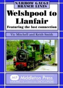 Welshpool to Llanfair : Featuring the Lost Connection, Hardback Book Welshpool to Llanfair : Featuring the Lost Connection, Hardback Book