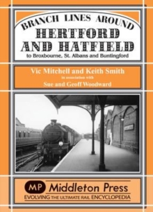 Branch Lines Around Hertford and Hatfield : to Broxbourne, St Albans and Buntington