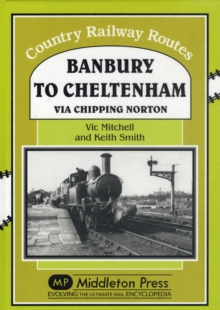 Banbury to Cheltenham Via Chipping Norton, Hardback Book Banbury to Cheltenham Via Chipping Norton, Hardback Book