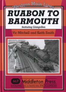 Ruabon to Barmouth : Featuring Llangollen, Hardback Book Ruabon to Barmouth : Featuring Llangollen, Hardback Book