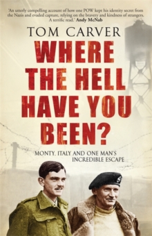 Where the Hell Have You Been? : Monty, Italy and One Man's Incredible Escape, Hardback Book Where the Hell Have You Been? : Monty, Italy and One Man's Incredible Escape, Hardback Book