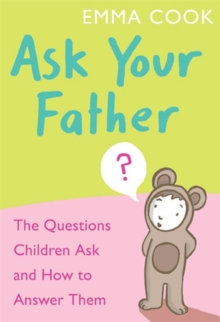 Ask Your Father : The Questions Children Ask - and How to Answer Them, Paperback Book Ask Your Father : The Questions Children Ask - and How to Answer Them, Paperback Book