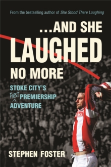 ..And She Laughed No More : Stoke City's (first) Premiership Adventure, Paperback Book ..And She Laughed No More : Stoke City's (first) Premiership Adventure, Paperback Book