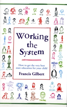 Working the System : How to Get the Very Best State Education for Your Child, Paperback Book Working the System : How to Get the Very Best State Education for Your Child, Paperback Book