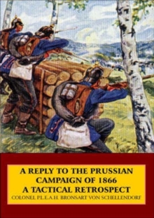 A Reply to the Prussian Campaign of 1866 : A Tactical Retrospect