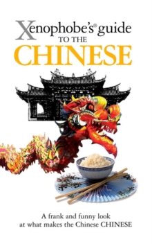 The Xenophobe's Guide to the Chinese, Paperback Book The Xenophobe's Guide to the Chinese, Paperback Book