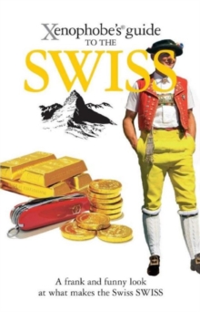 The Xenophobe's Guide to the Swiss, Paperback Book The Xenophobe's Guide to the Swiss, Paperback Book